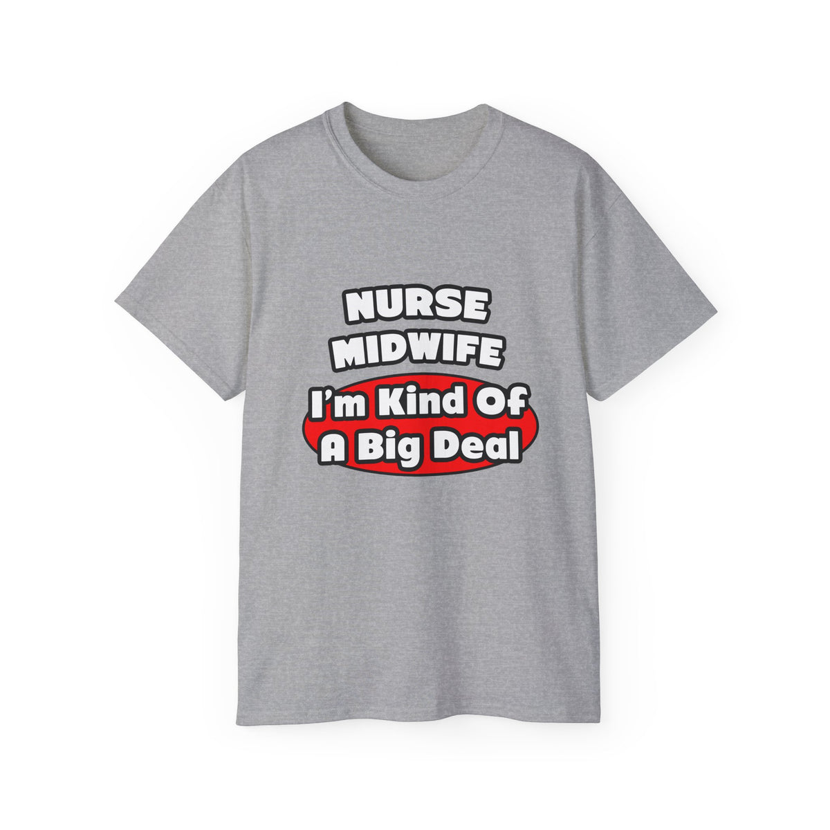 Nurse Midwife .. Big Deal - Unisex Ultra Cotton Tee