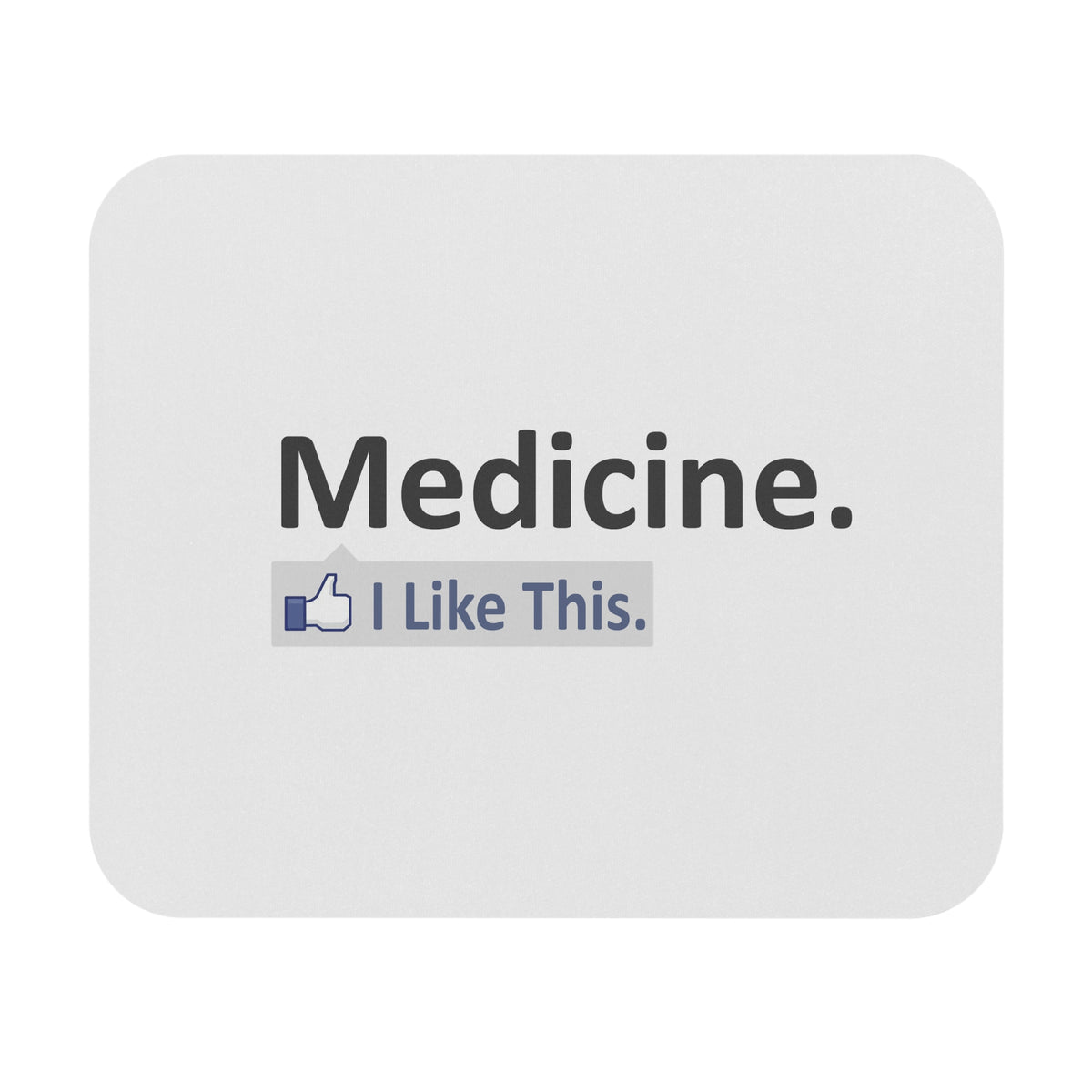 Medicine...I Like This - Mouse Pad (Rectangle)