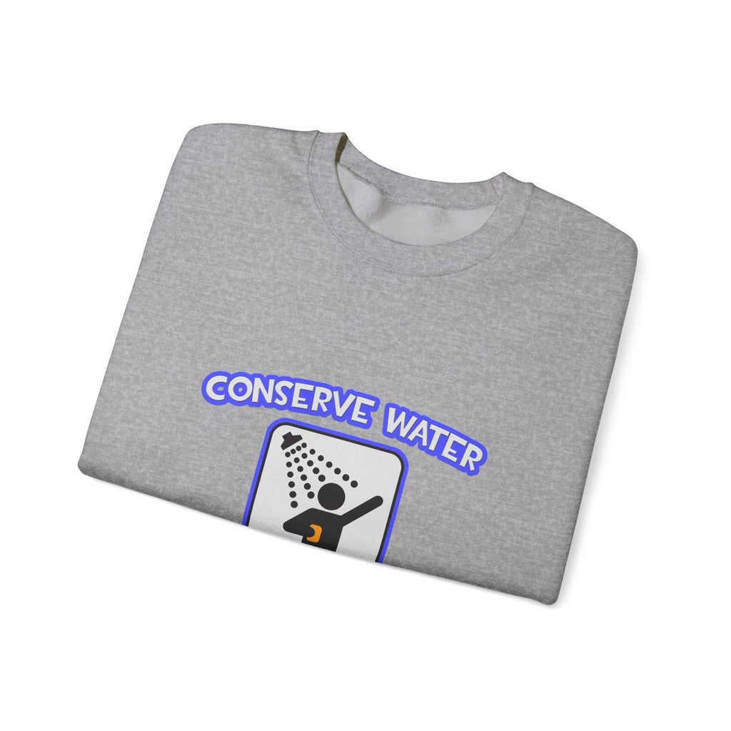 Conserve Water .. Shower With a Nurse - Unisex Heavy Blend™ Crewneck Sweatshirt