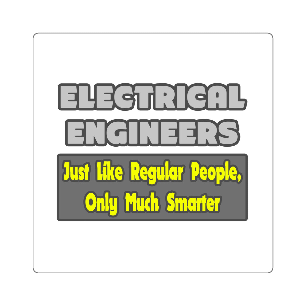 Electrical Engineers...Smarter - Square Stickers