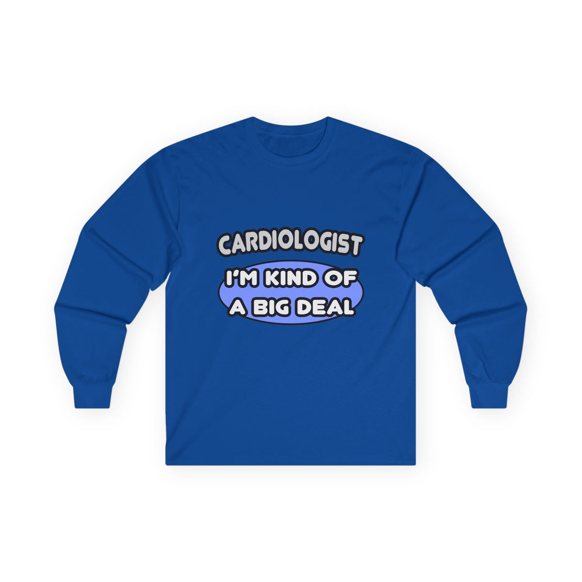 Cardiologist...Kind of a Big Deal - Unisex Ultra Cotton Long Sleeve Tee