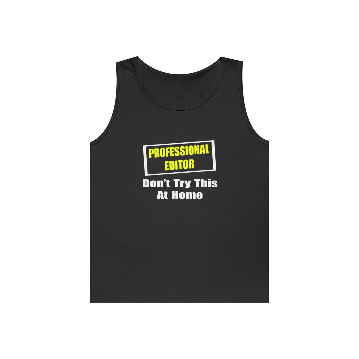 Professional Editor...Don't Try This At Home - Unisex Heavy Cotton Tank Top