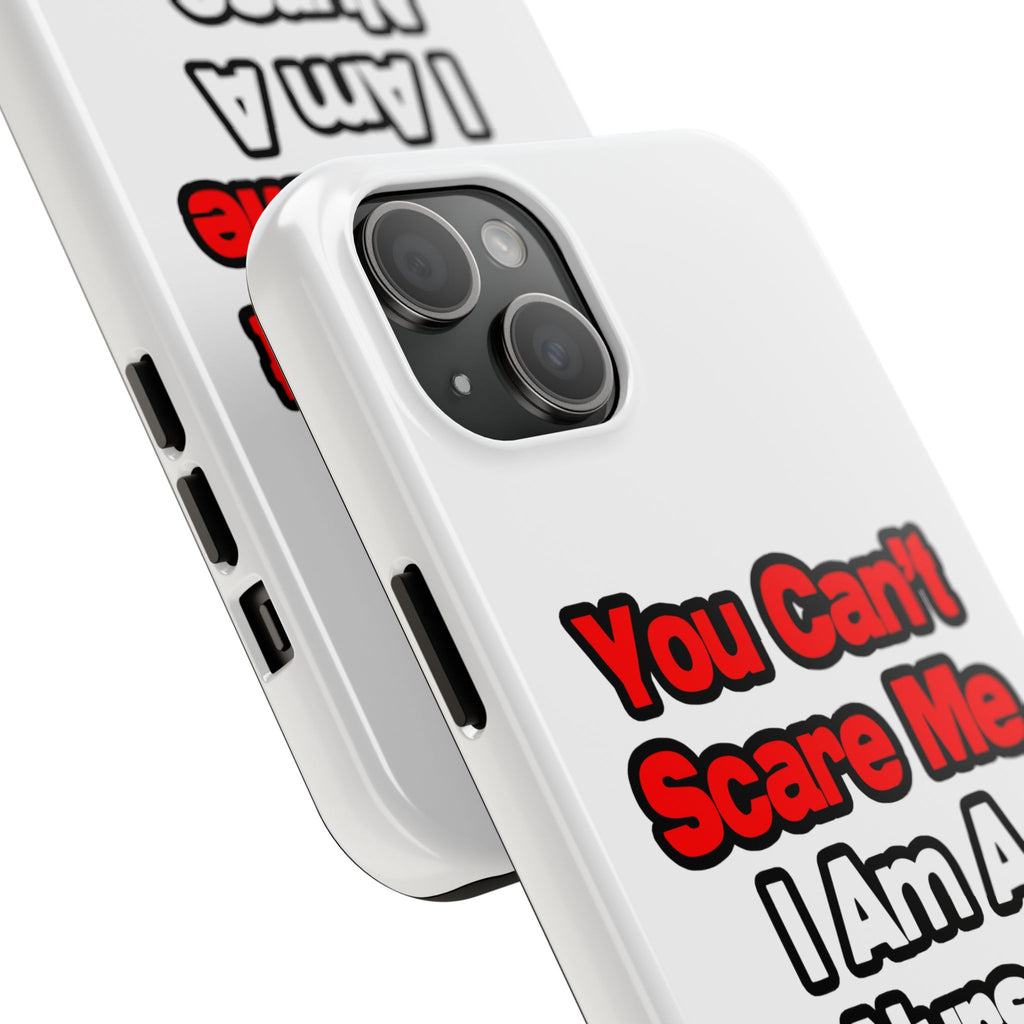 You Can't Scare Me...Nurse - Tough Phone Cases