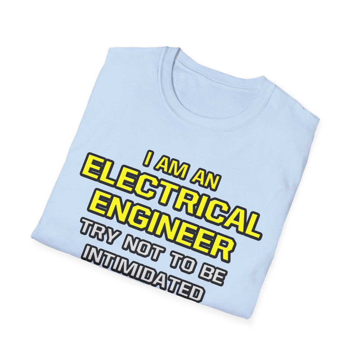 Electrical Engineer...Superior Intelligence - Unisex Softstyle T-Shirt