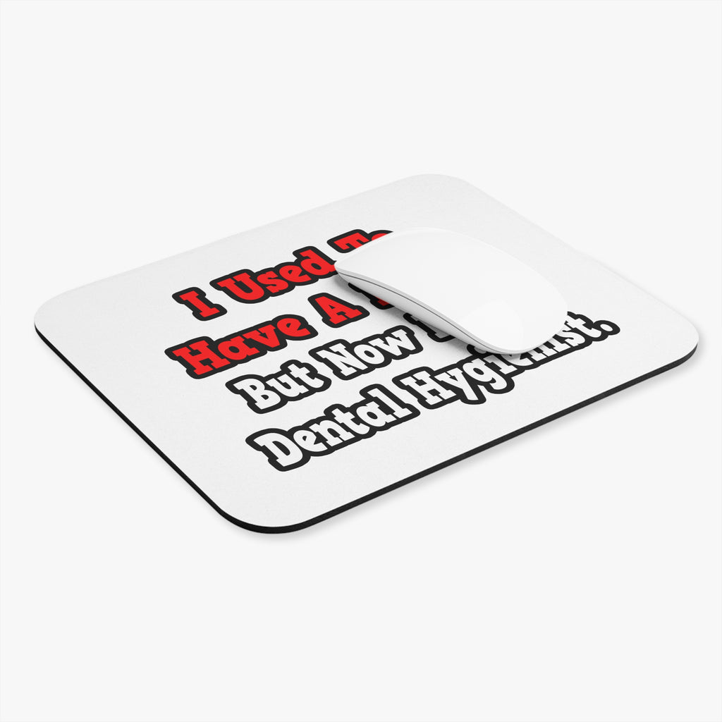 I Used to Have a Life...Dental Hygienist - Mouse Pad (Rectangle)