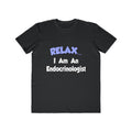 Relax...I Am An Endocrinologist - Men's Lightweight Fashion Tee