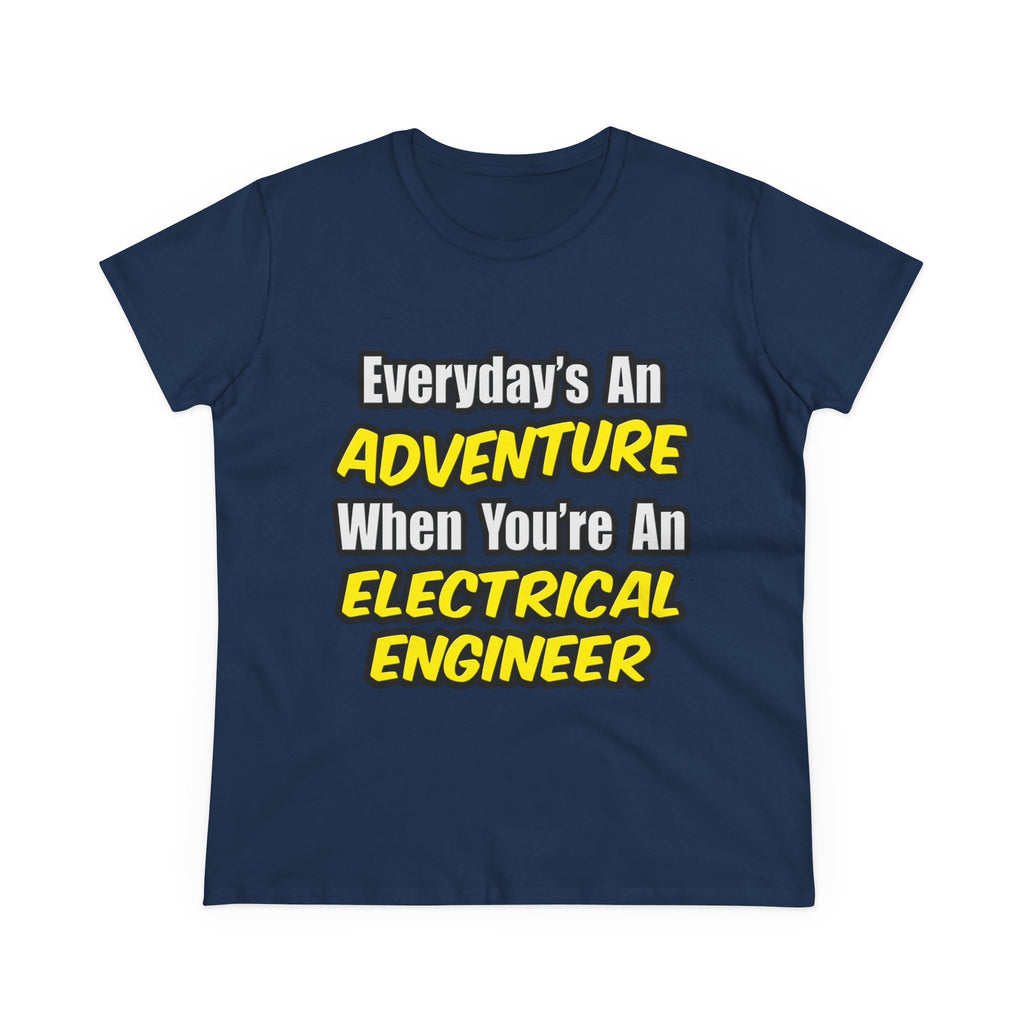 Everyday's An Adventure...Electrical Engineer - Women's Midweight Cotton Tee