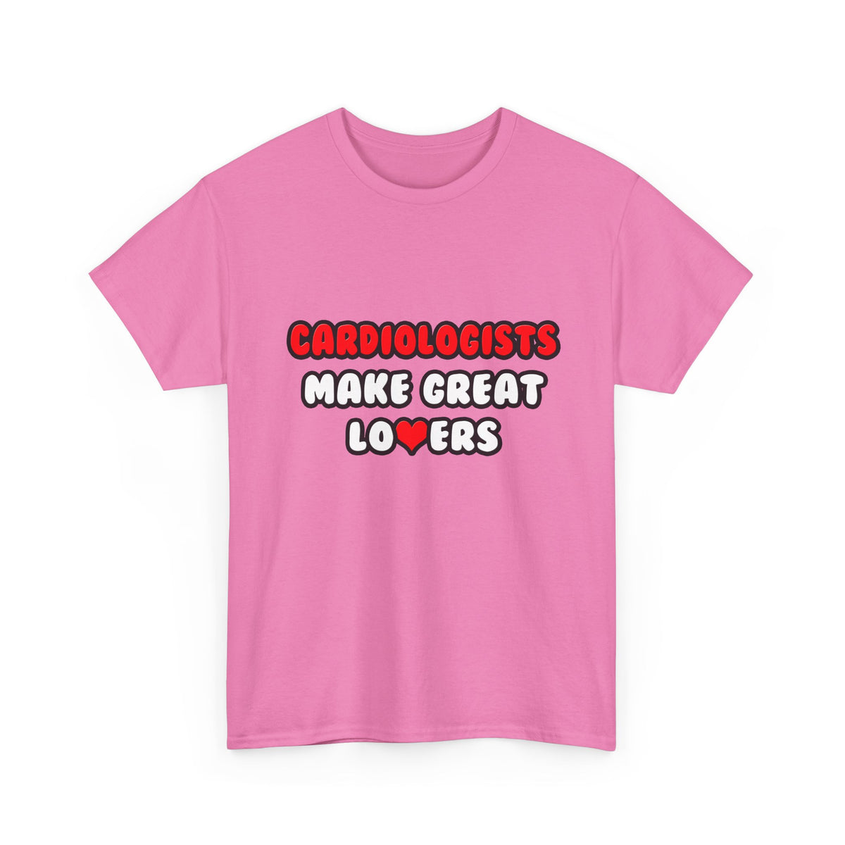 Cardiologists Make Great Lovers - Unisex Heavy Cotton Tee