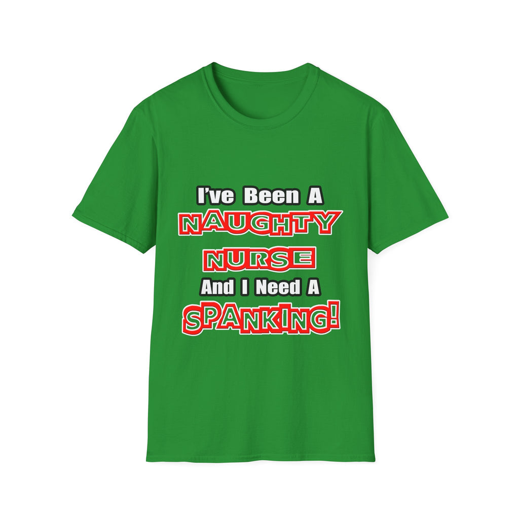 Naughty Nurse...Need a Spanking - Unisex Softstyle T-Shirt