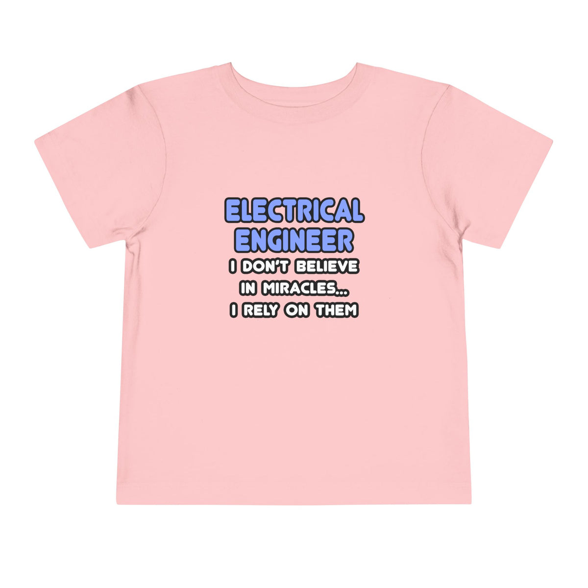 Miracles and Electrical Engineers - Toddler Short Sleeve Tee