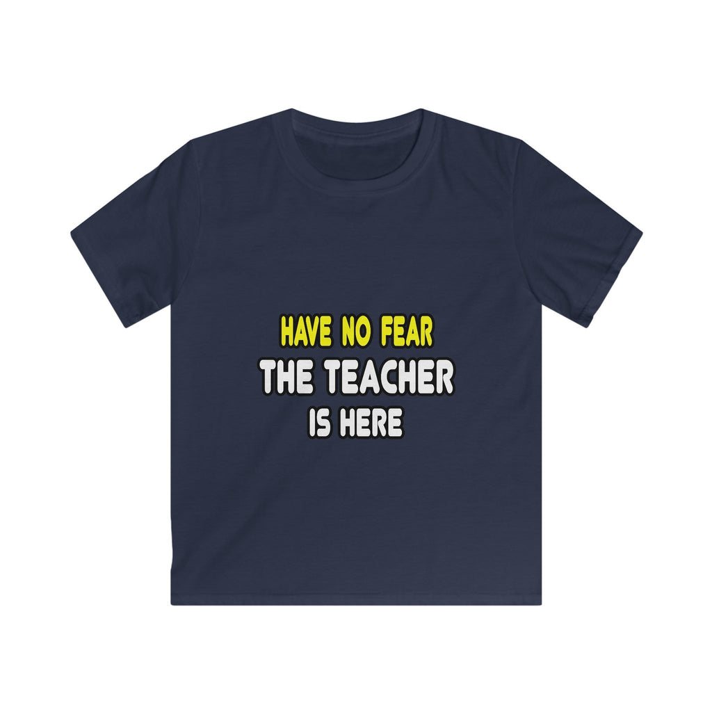 Have No Fear, The Teacher Is Here - Kids Softstyle Tee