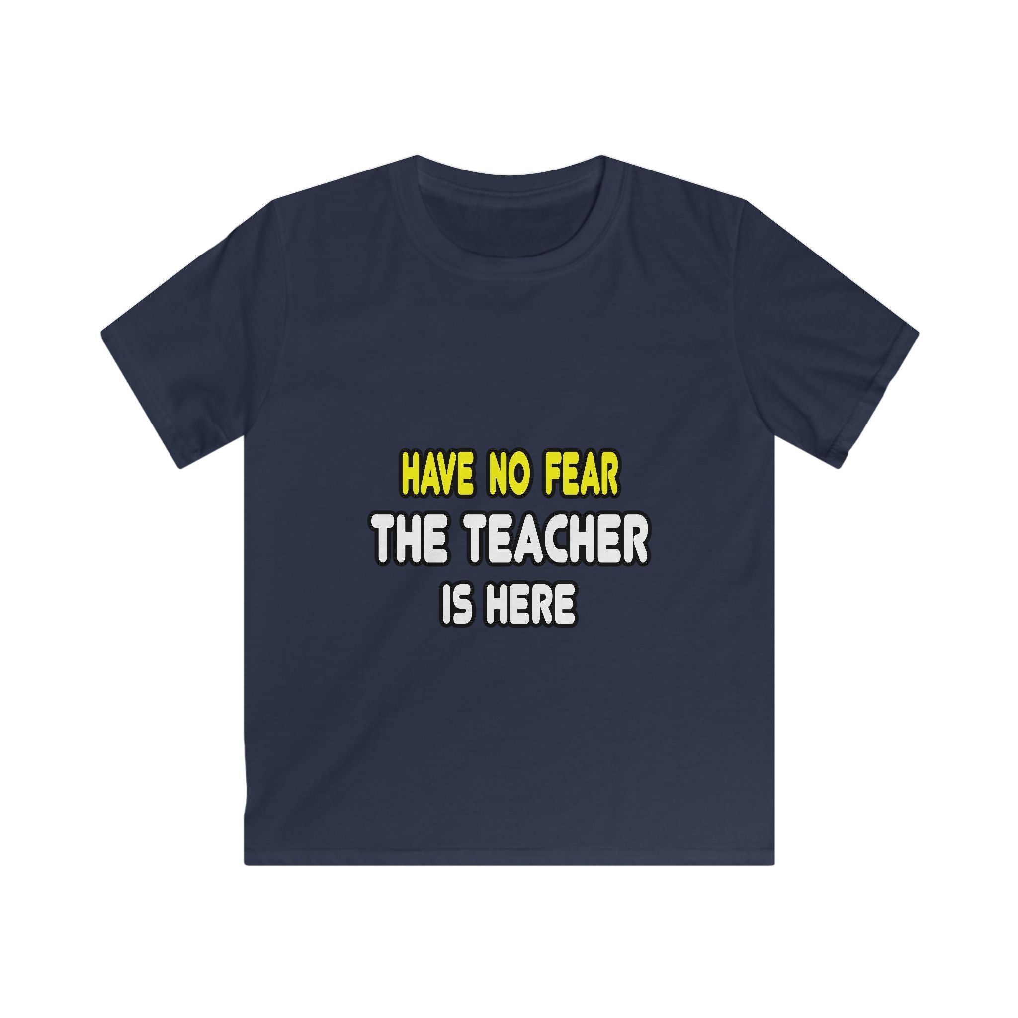 Have No Fear, The Teacher Is Here - Kids Softstyle Tee