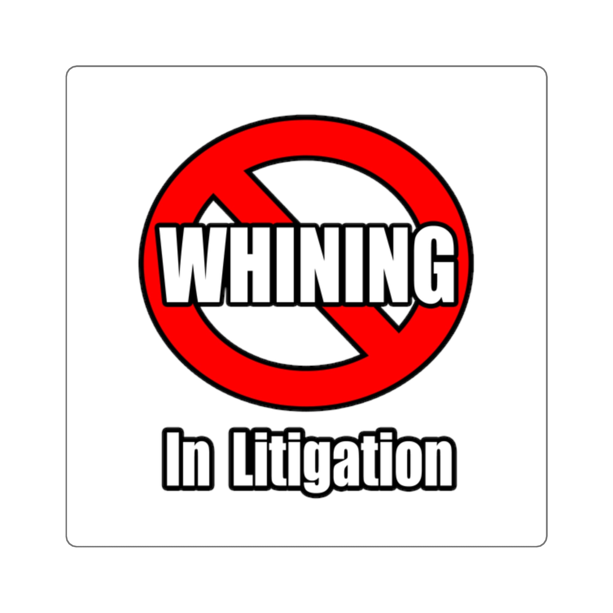 No Whining In Litigation - Square Stickers