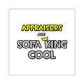 Appraisers Are Sofa King Cool - Square Stickers