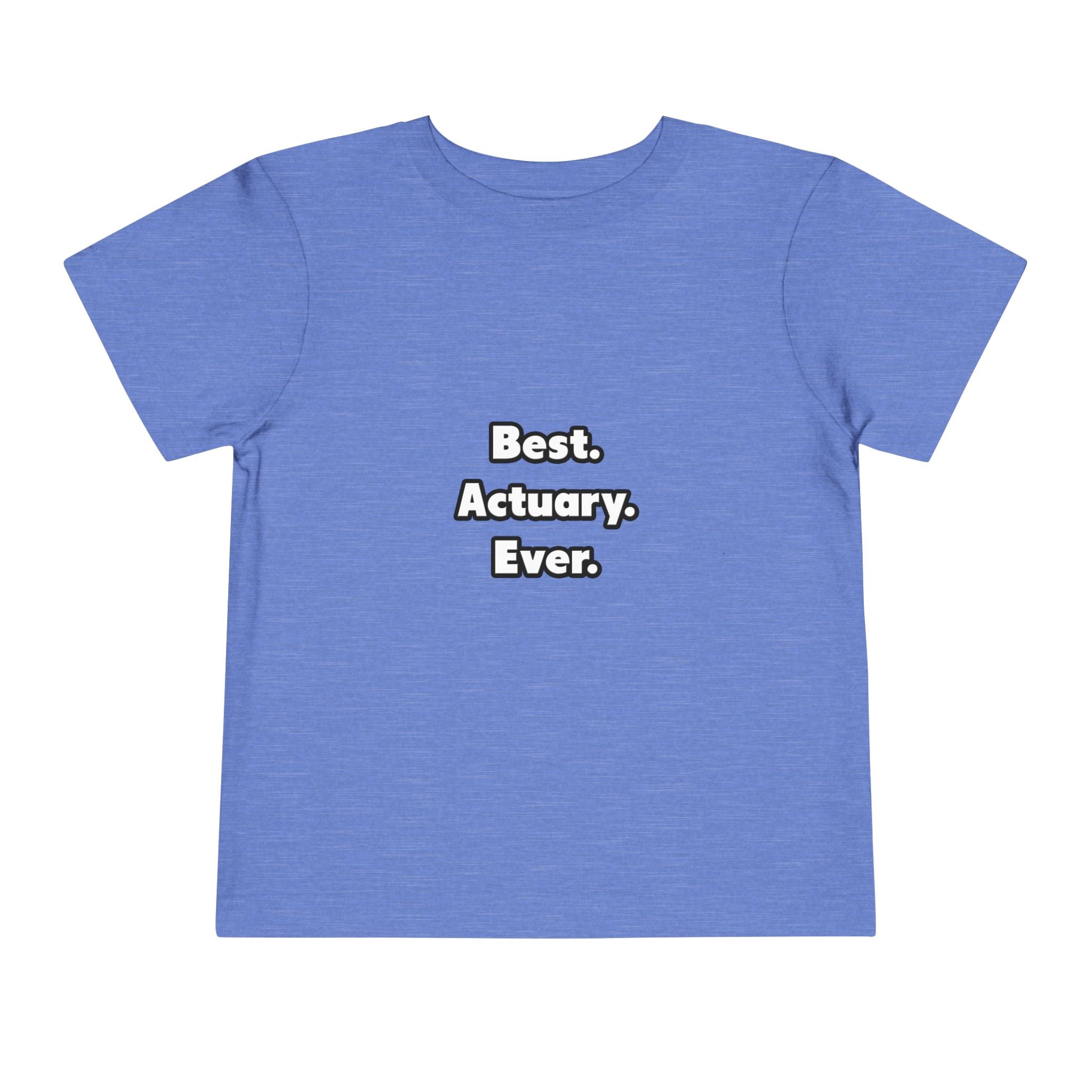 Best. Actuary. Ever - Toddler Short Sleeve Tee