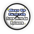 Wake Up Smarter...Sleep With an Engineer - Wall Clock