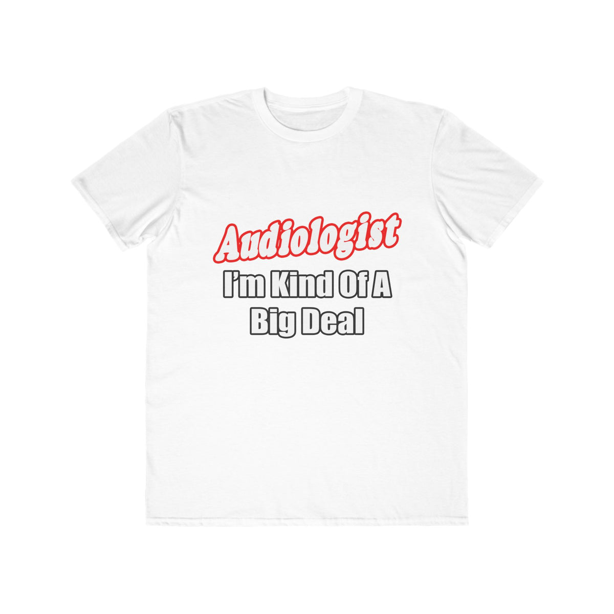 Audiologist...Kind of a Big Deal - Men's Lightweight Fashion Tee