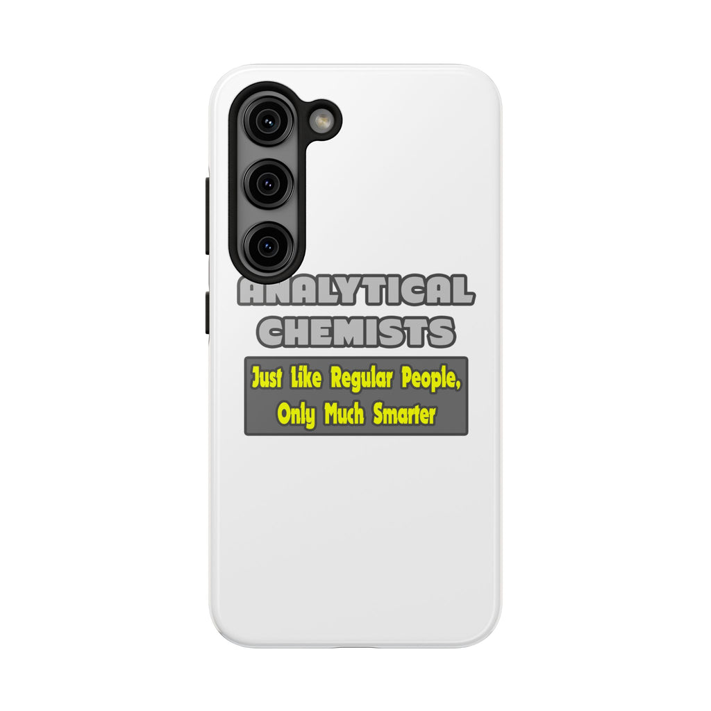 Analytical Chemists...Smarter - Tough Phone Cases