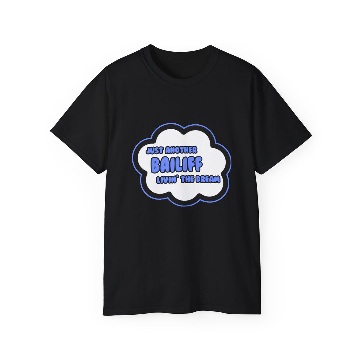 Bailiff .. Livin' The Dream - Unisex Ultra Cotton Tee