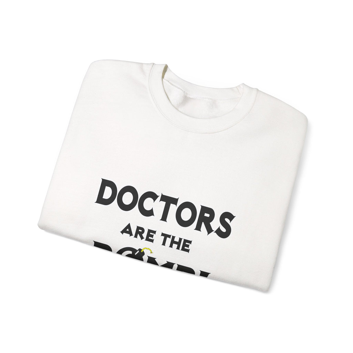 Doctors Are The Bomb! (2) - Unisex Heavy Blend™ Crewneck Sweatshirt