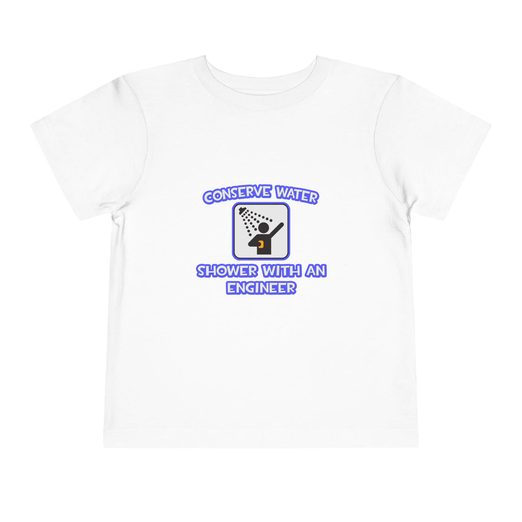 Conserve Water .. Shower With an Engineer - Toddler Short Sleeve Tee