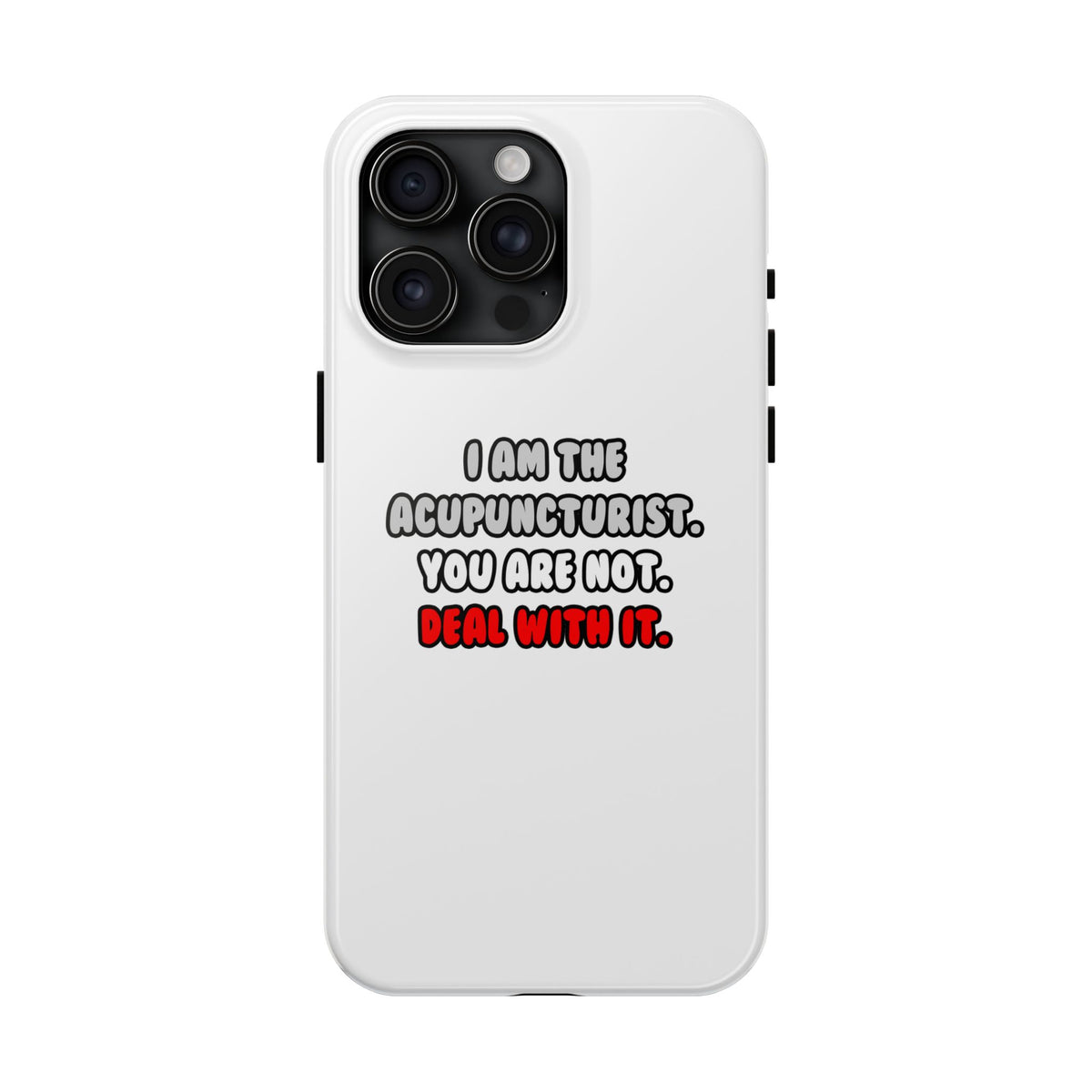 Deal With It ... Funny Acupuncturist - Tough Phone Cases