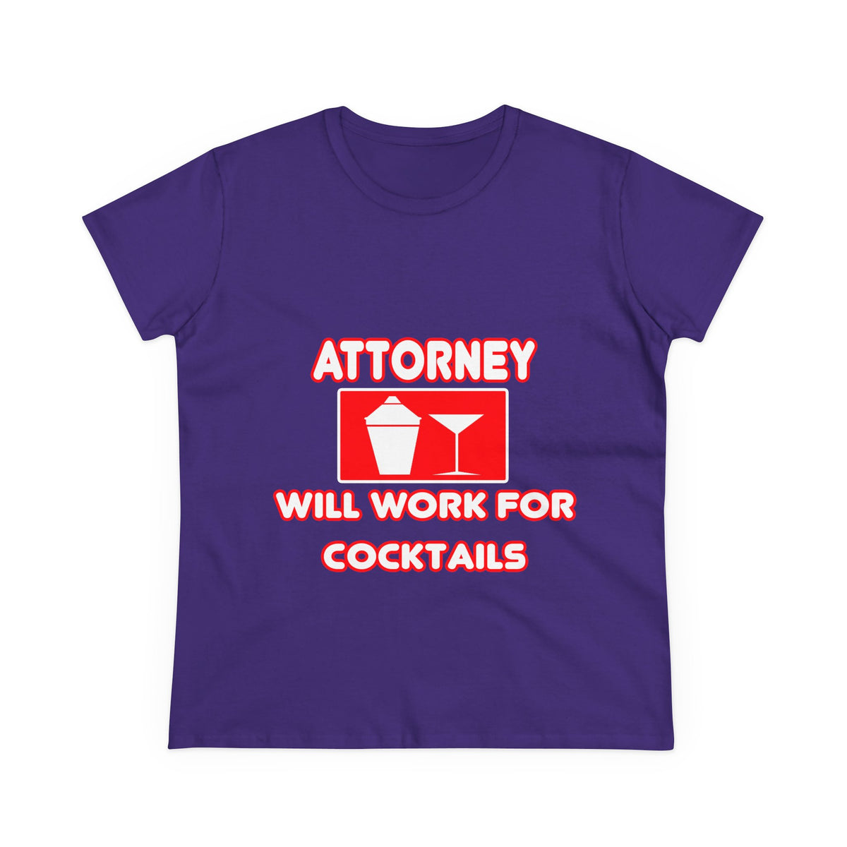 Attorney...Will Work For Cocktails - Women's Midweight Cotton Tee