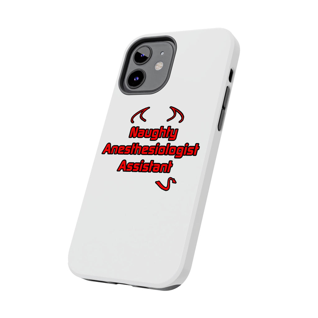 Naughty Anesthesiologist Assistant - Tough Phone Cases