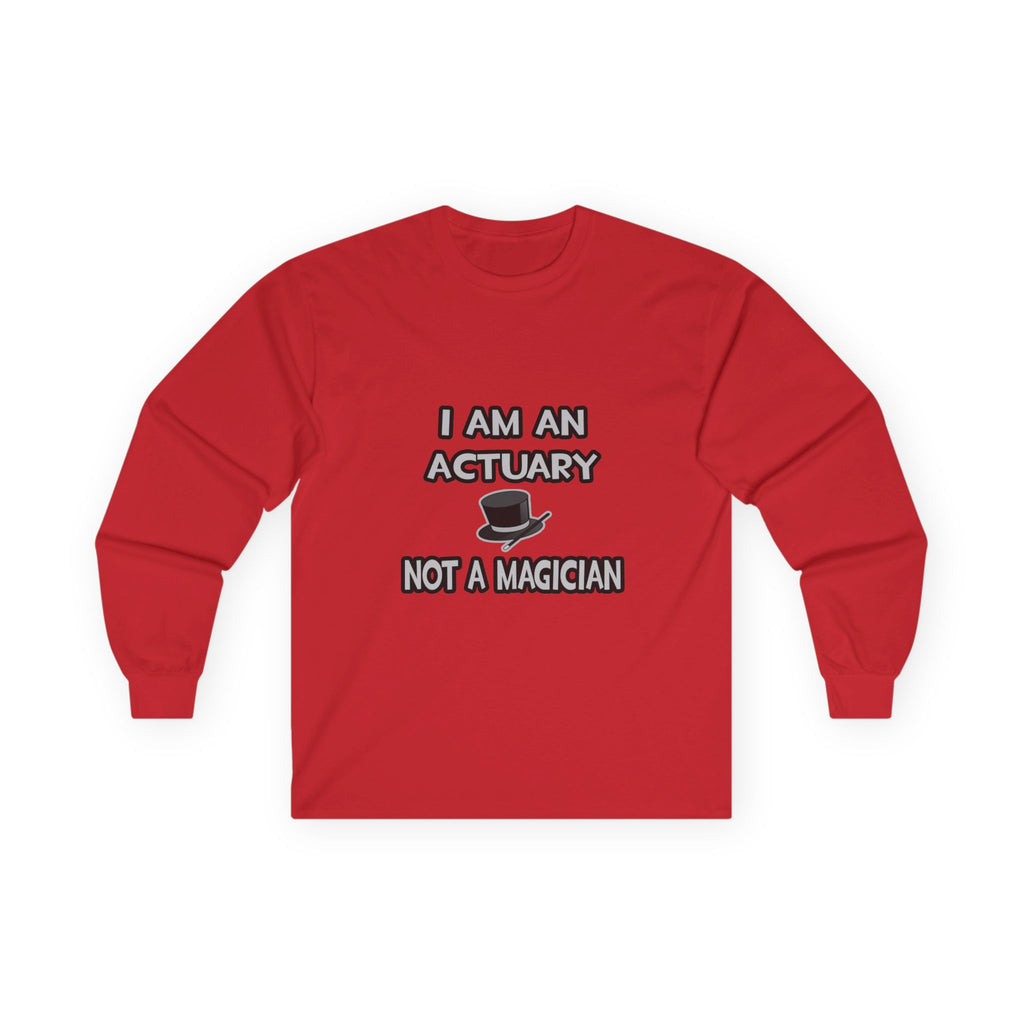 I Am An Actuary... Not A Magician - Unisex Ultra Cotton Long Sleeve Tee