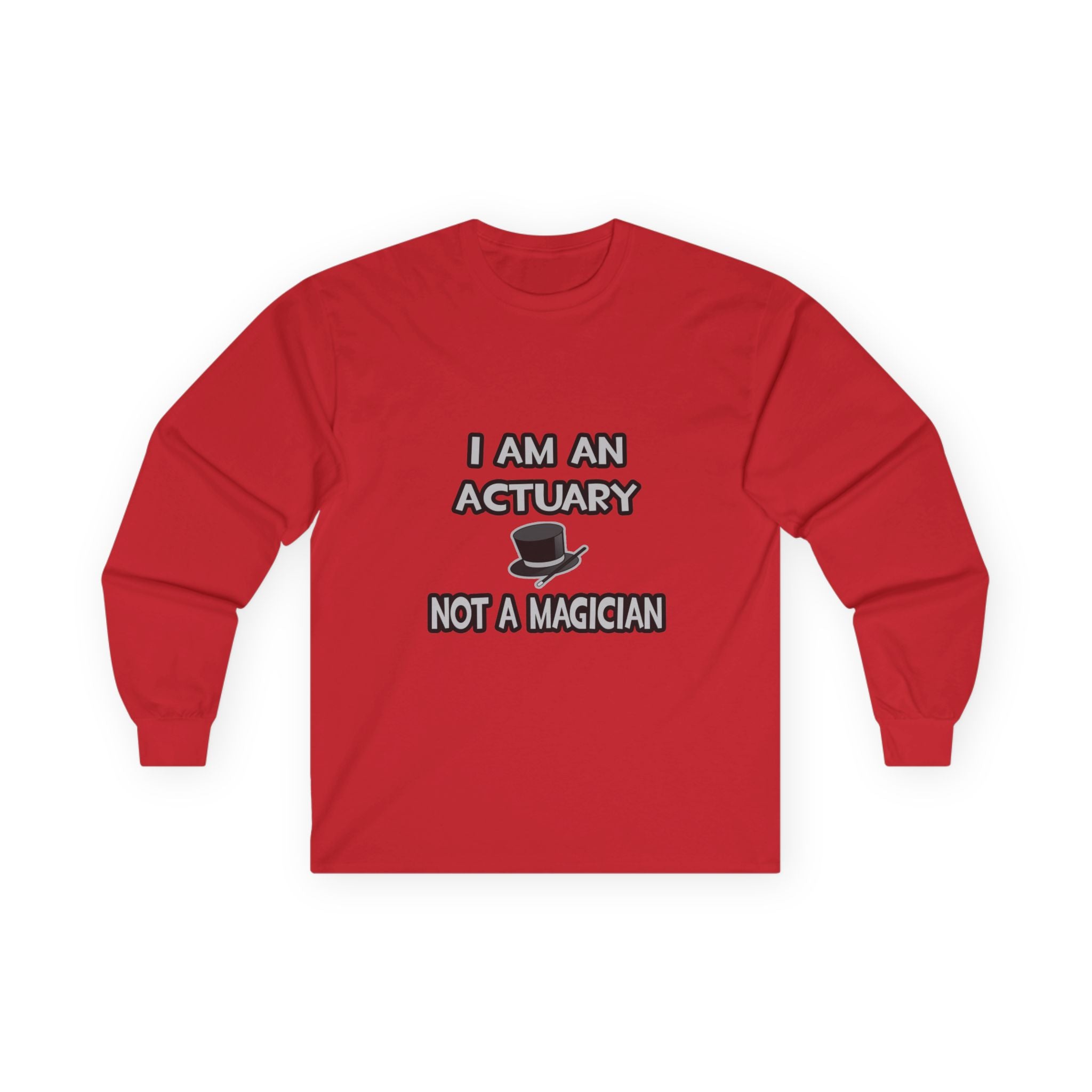 I Am An Actuary... Not A Magician - Unisex Ultra Cotton Long Sleeve Tee