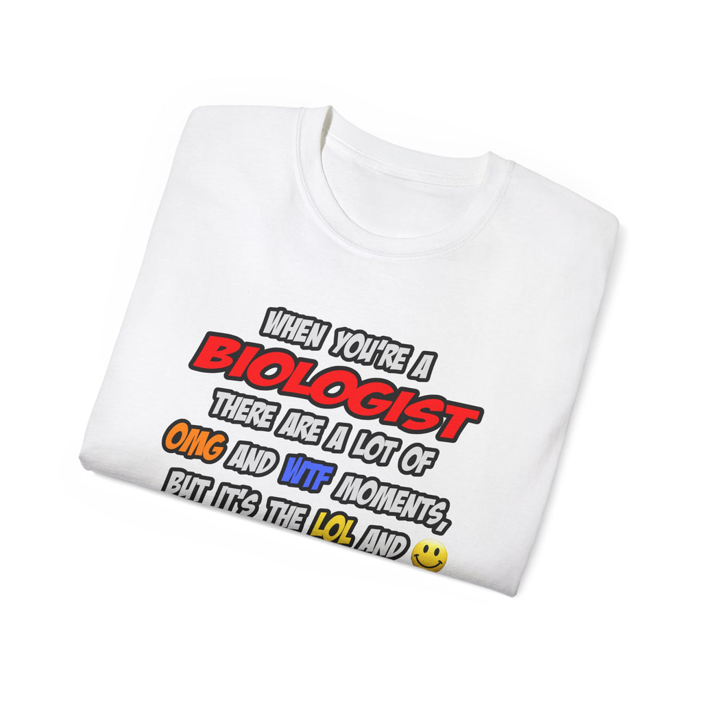 Biologist .. OMG WTF LOL - Unisex Ultra Cotton Tee