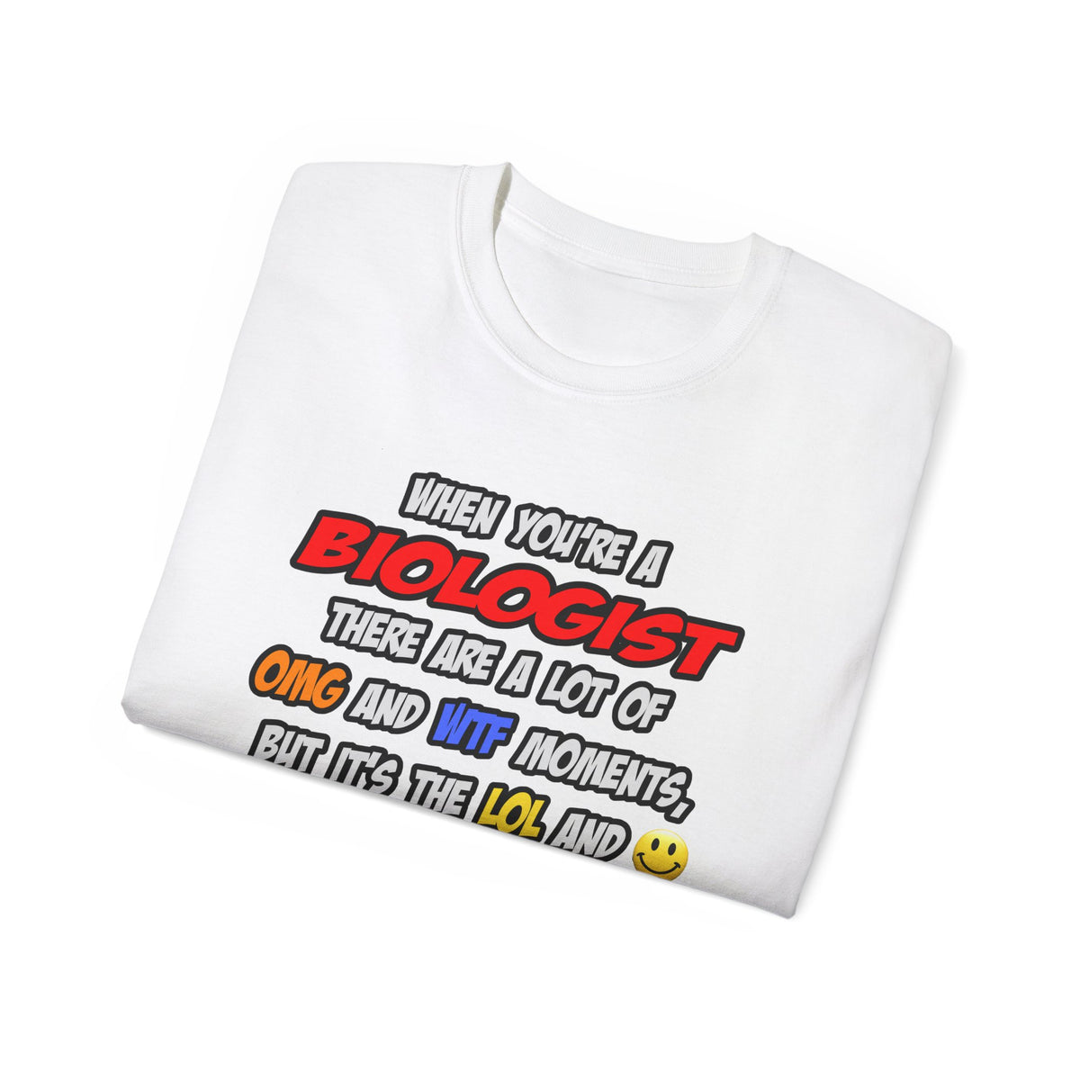 Biologist .. OMG WTF LOL - Unisex Ultra Cotton Tee