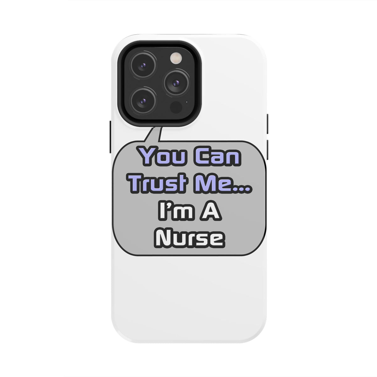Trust Me .. I'm a Nurse - Tough Phone Cases