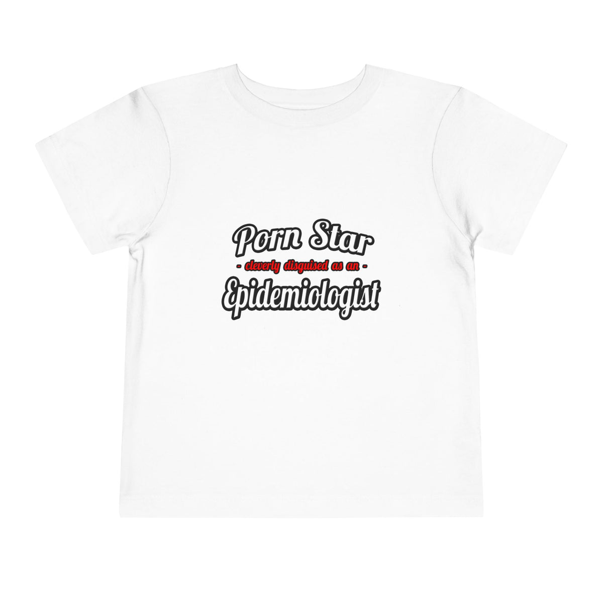 Porn Star...Epidemiologist - Toddler Short Sleeve Tee