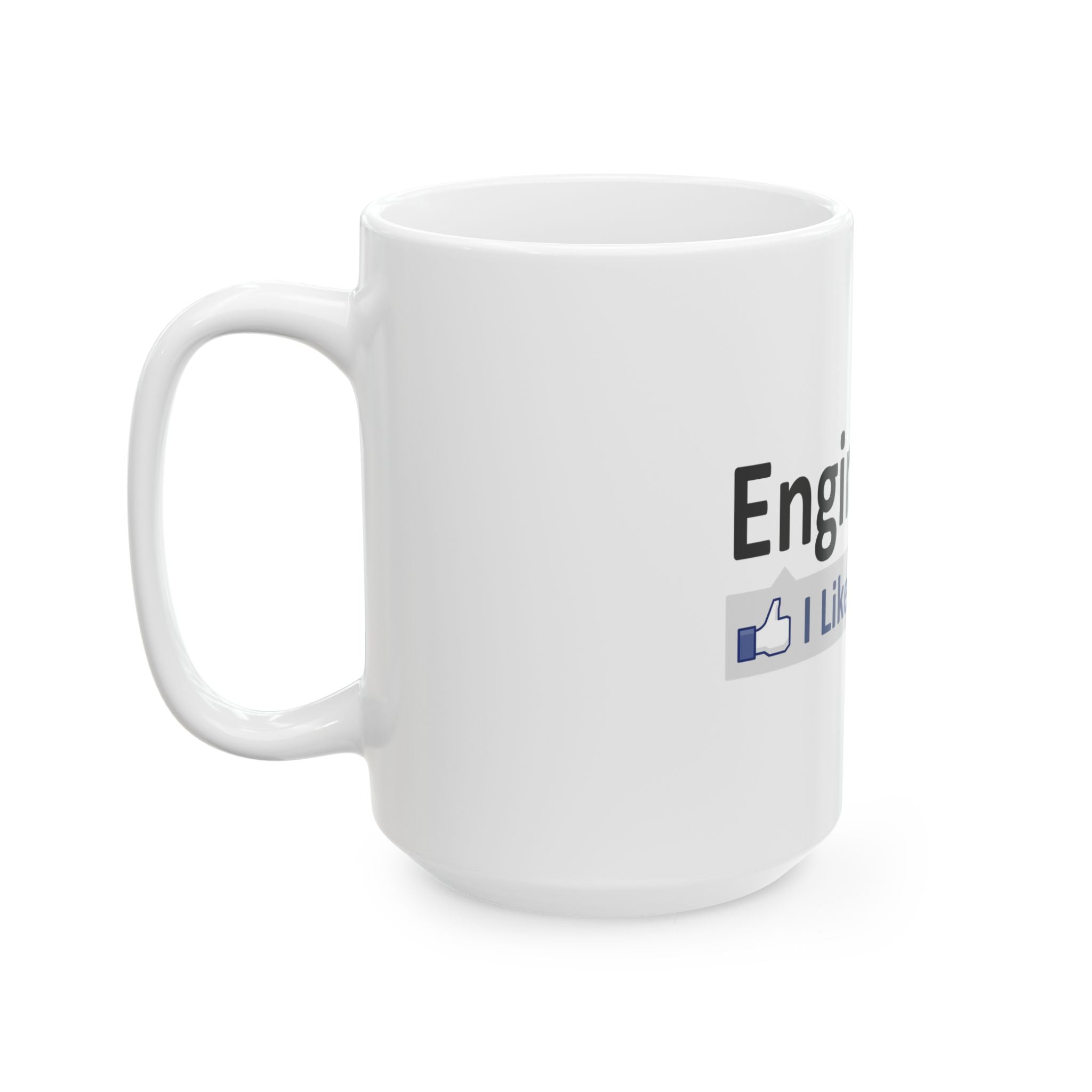 Engineering...I Like This - Ceramic Mug, (11oz, 15oz)
