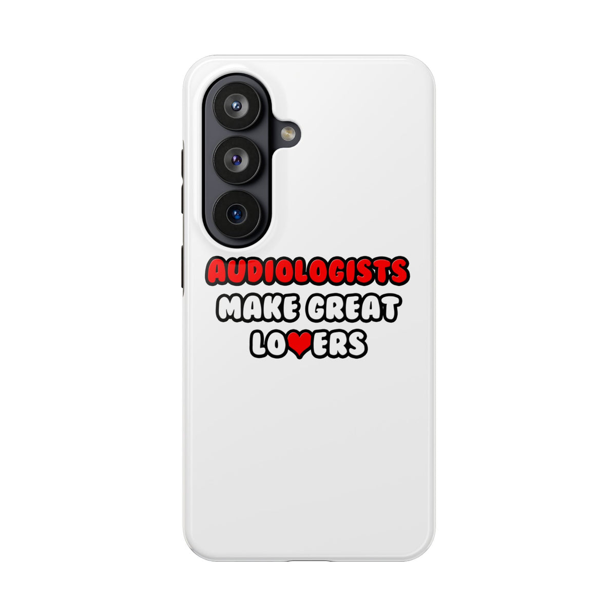 Audiologists Make Great Lovers - Tough Phone Cases