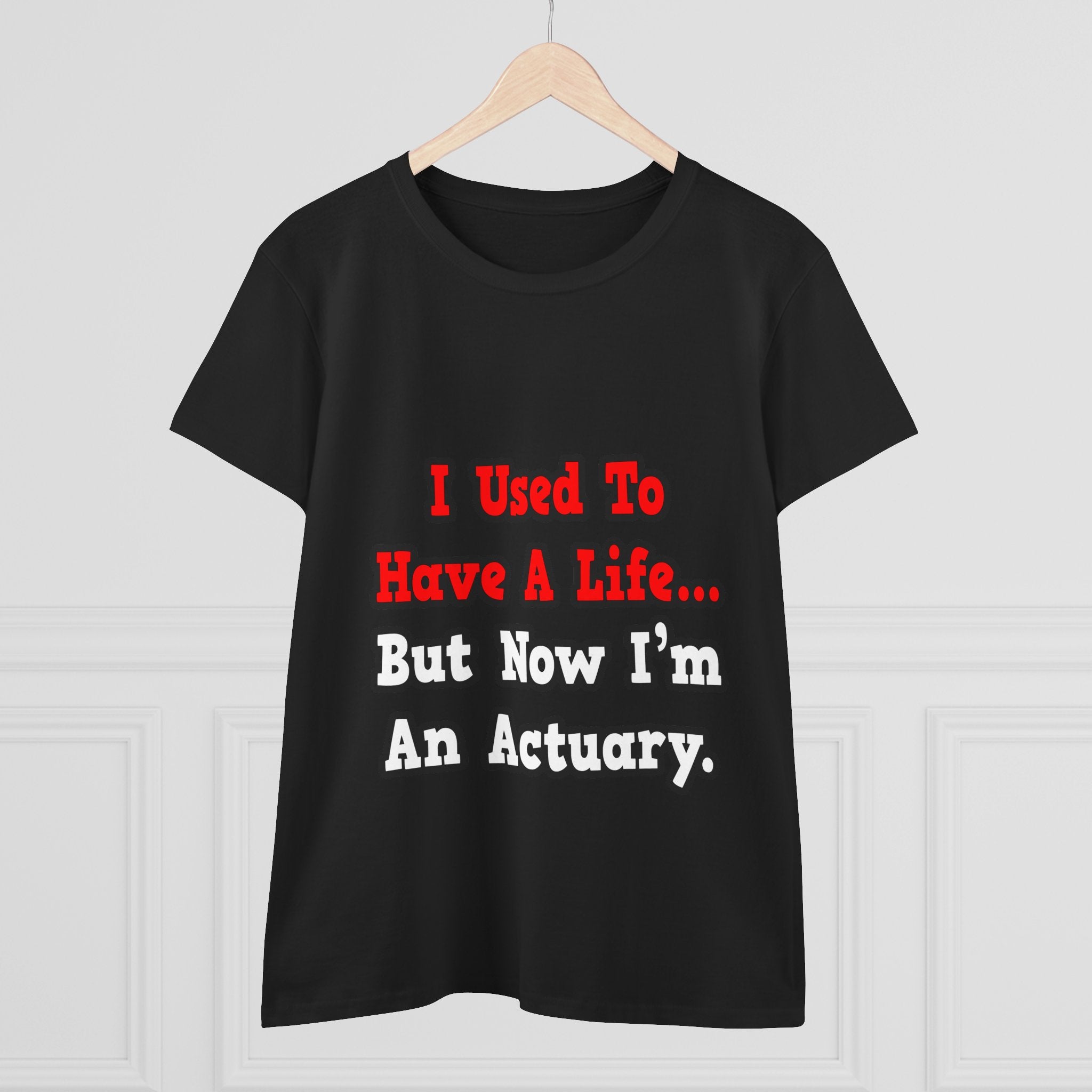 I Used to Have a Life...Actuary - Women's Midweight Cotton Tee