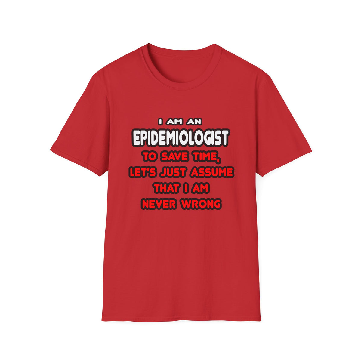 Funny Epidemiologist T Shirts and Gifts - Unisex Softstyle T-Shirt