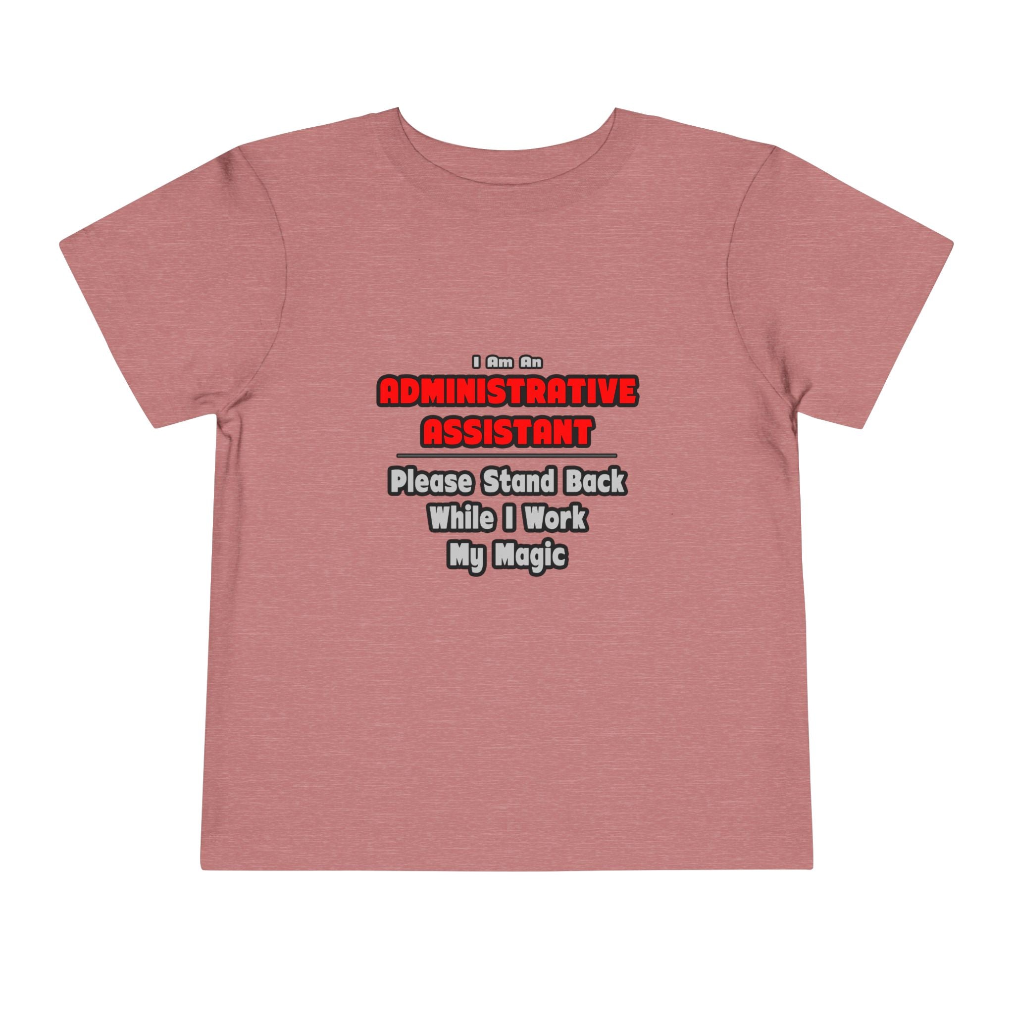 Administrative Assistant...Work My Magic - Toddler Short Sleeve Tee