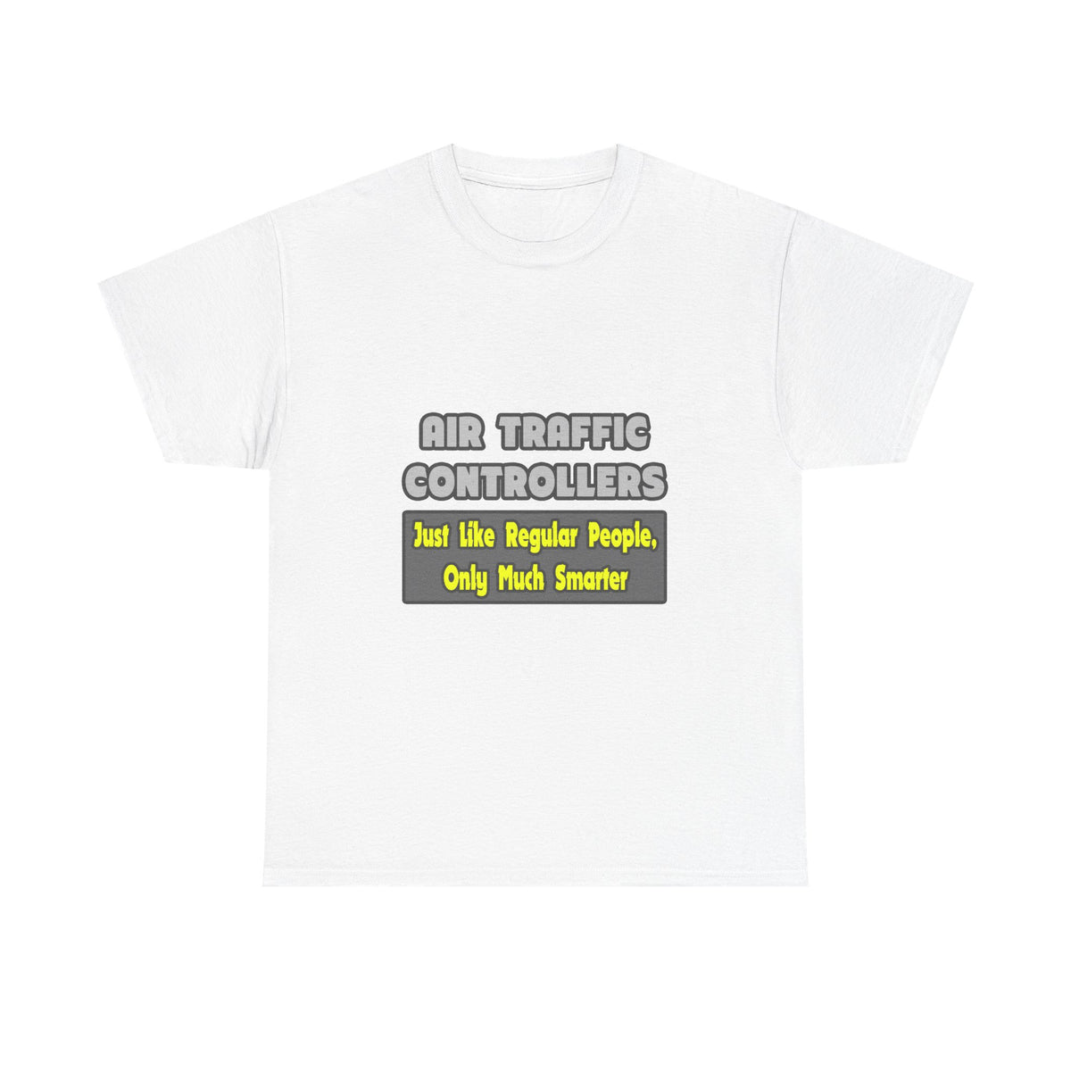 Air Traffic Controllers...Smarter - Unisex Heavy Cotton Tee