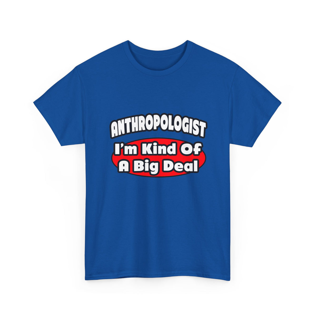 Anthropologist ... Big Deal - Unisex Heavy Cotton Tee