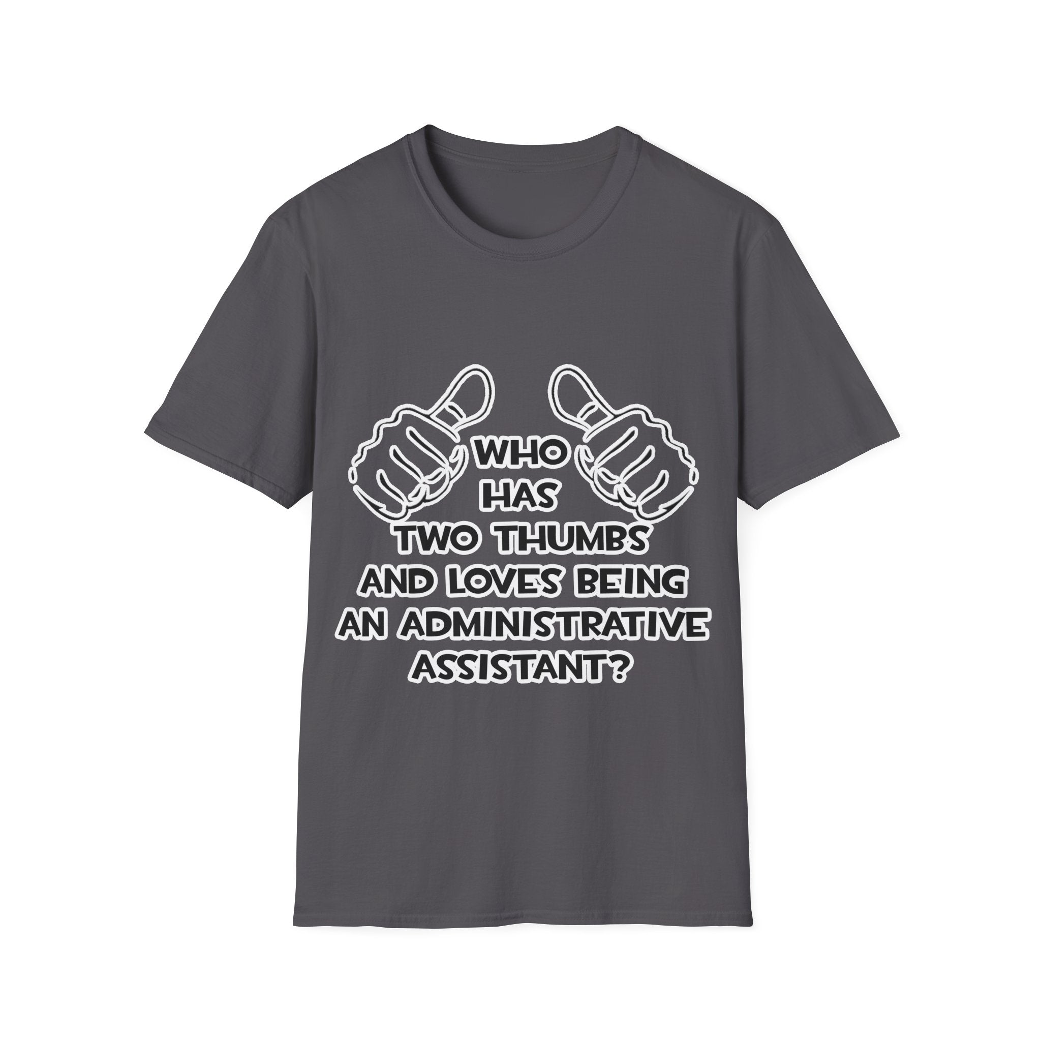 Two Thumbs .. Administrative Assistant - Unisex Softstyle T-Shirt