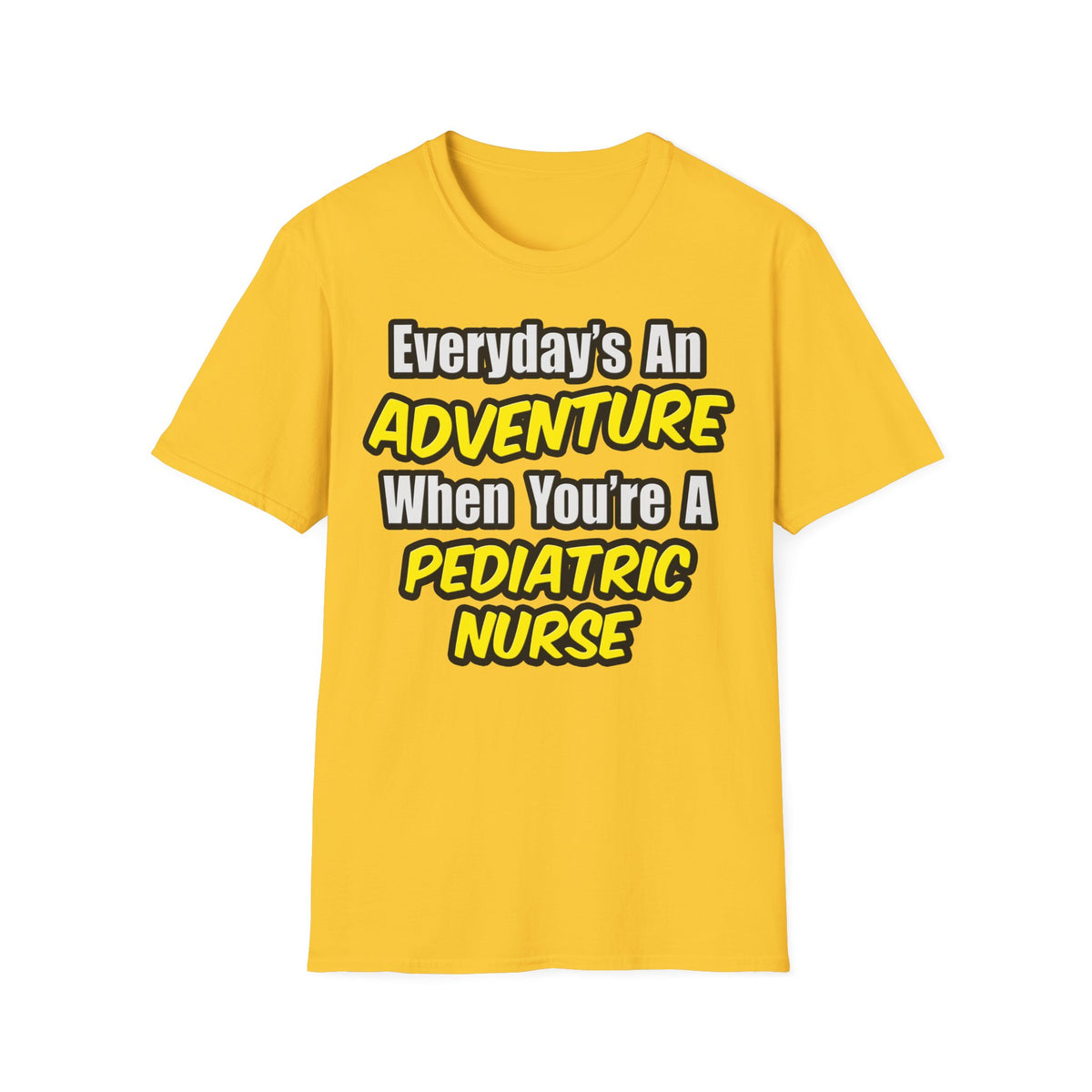 Everyday's An Adventure...Pediatric Nurse - Unisex Softstyle T-Shirt