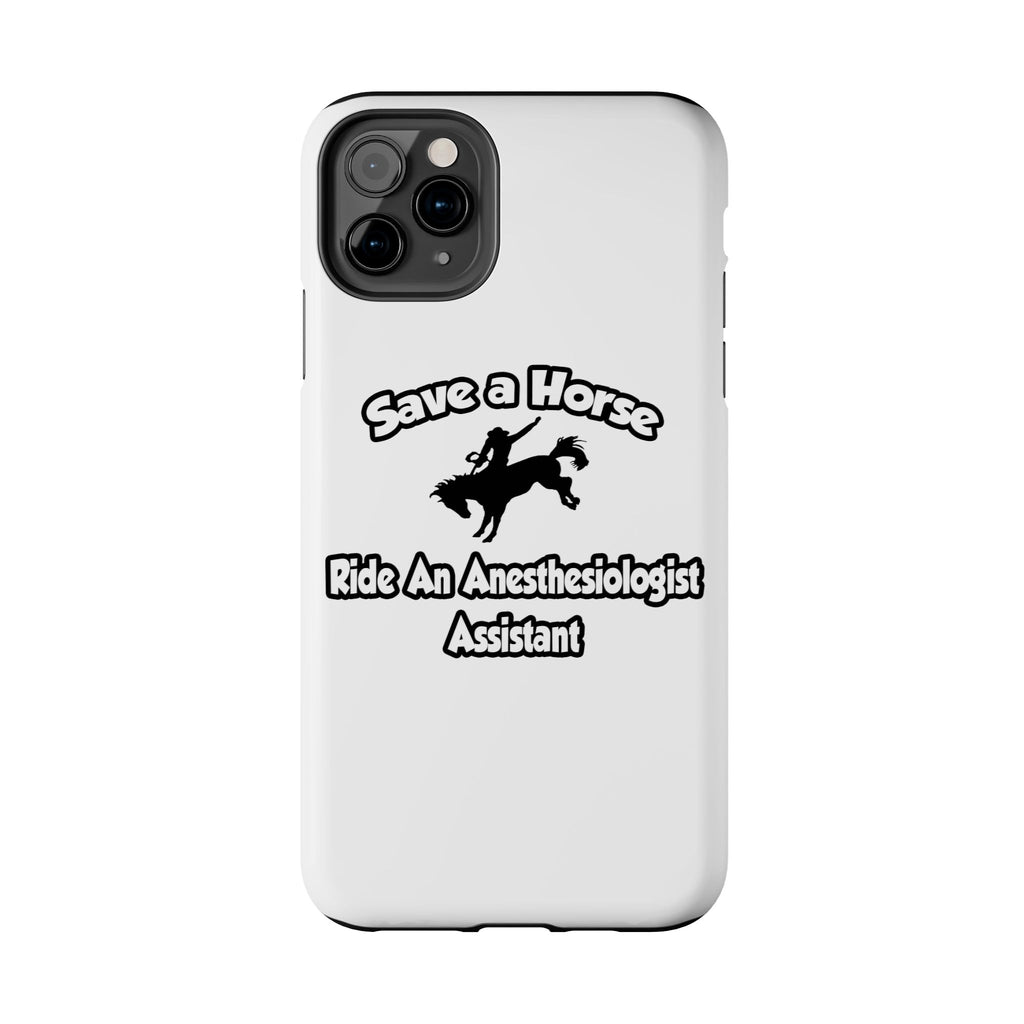 Save a Horse, Ride an Anesthesiologist Asst - Tough Phone Cases