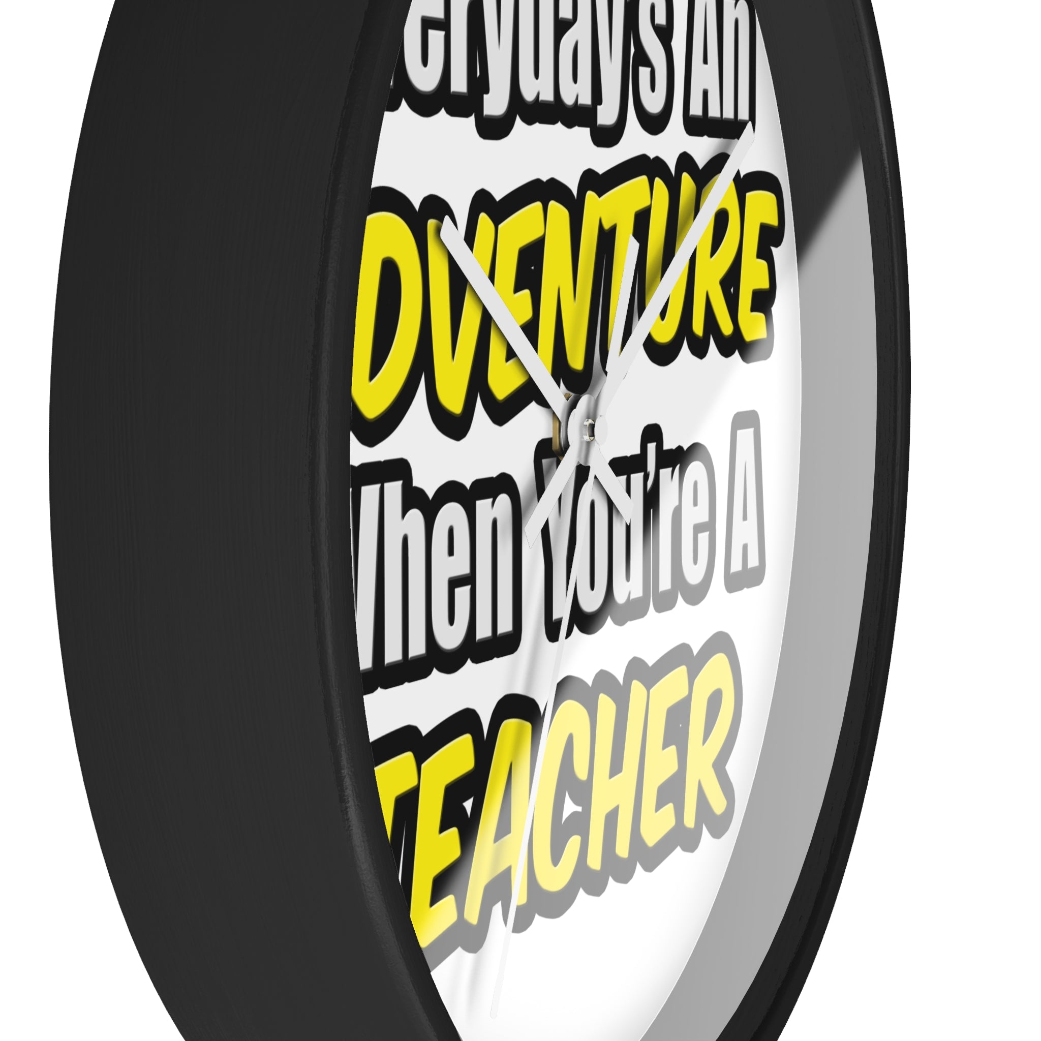 Everyday's An Adventure...Teacher - Wall Clock