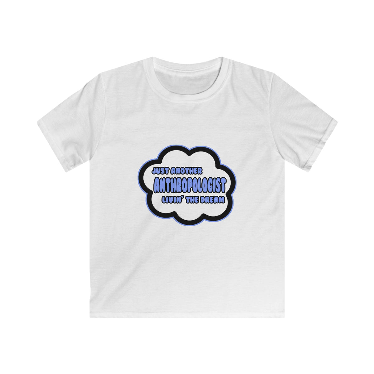 Anthropologist .. Livin' The Dream - Kids Softstyle Tee
