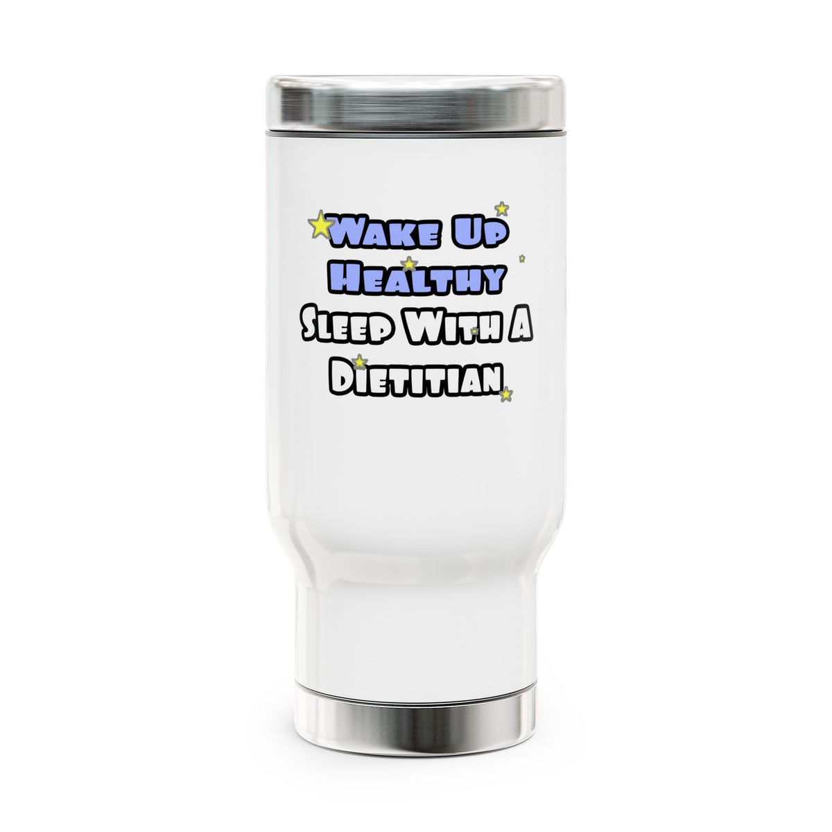 Wake Up Healthy...Sleep With a Dietitian - Stainless Steel Travel Mug with Handle, 14oz