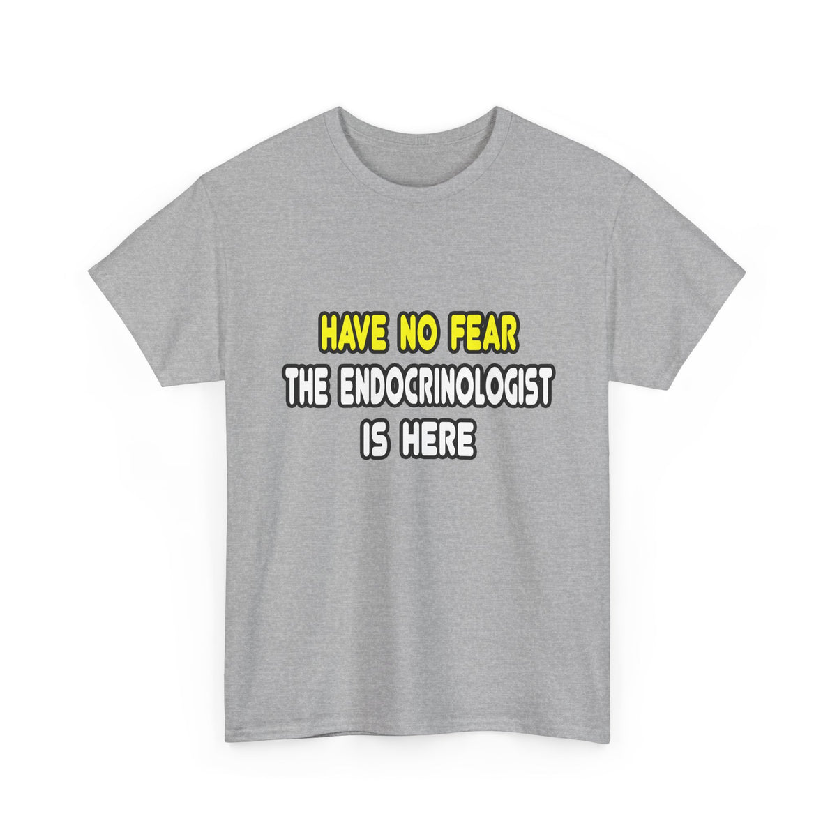 Have No Fear, The Endocrinologist Is Here - Unisex Heavy Cotton Tee