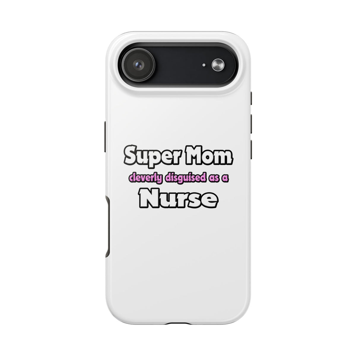 Super Mom ... Nurse - Tough Phone Cases