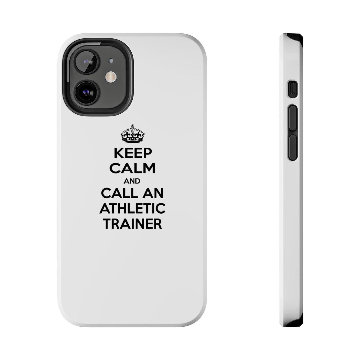 Keep Calm and Call an Athletic Trainer - Tough Phone Cases